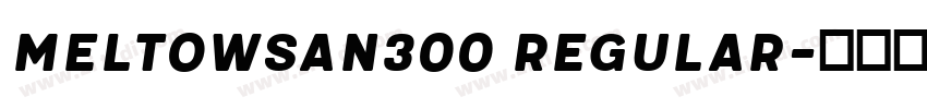 MeltowSan300 Regular字体转换